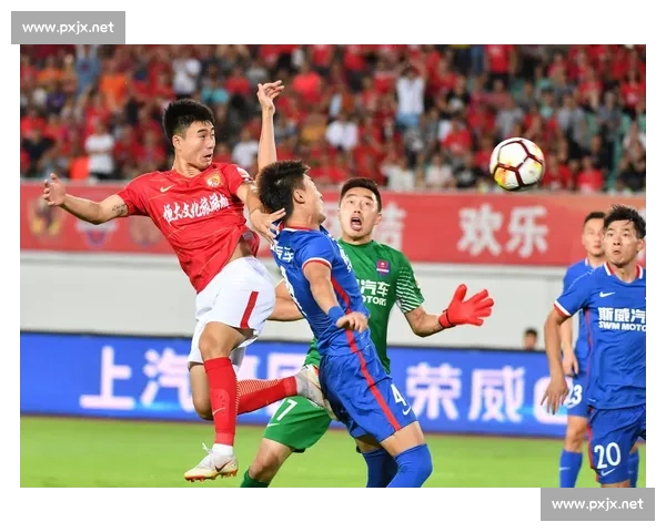经典回顾恒大对阵力帆比赛全场录像精彩瞬间与战术解析 经典回顾恒大对阵力帆比赛全场录像精彩瞬间与战术解析